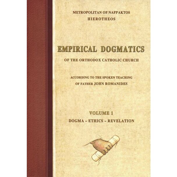 Empirical Dogmatics of the Orthodox Catholic Church according to the Spoken Teaching of Father John Romanides, Volume 1