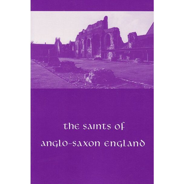 The Saints of Anglo-Saxon England (9th to 11th Centuries), Volume I