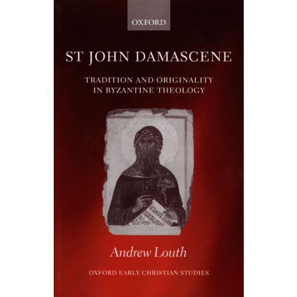 St John Damascene: Tradition and Originality in Byzantine Theology