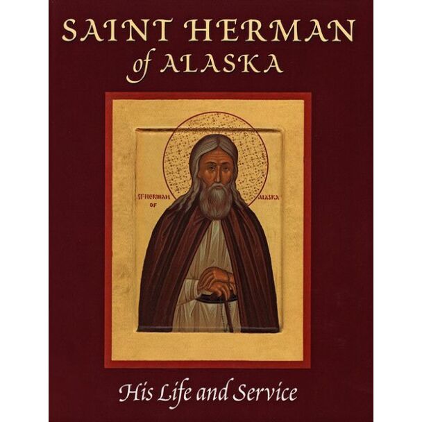 Saint Herman of Alaska: His Life and Service