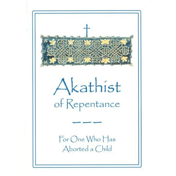 Akathist of Repentance For One Who Has Aborted a Child