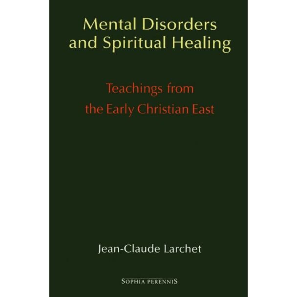 Mental Disorders & Spiritual Healing: Teachings from the Early Christian East