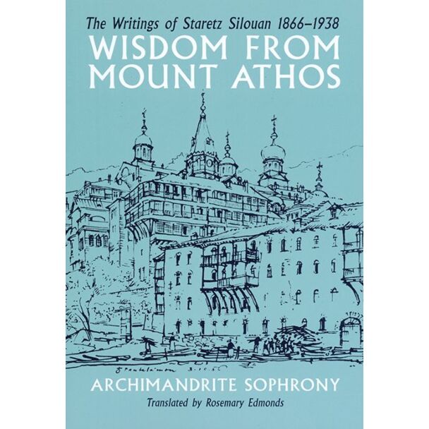 Wisdom from Mount Athos: The Writings of Staretz Silouan 1866‒1938