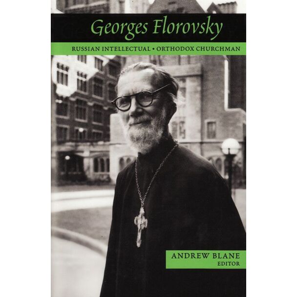 Georges Florovsky: Russian Intellectual and Orthodox Churchman