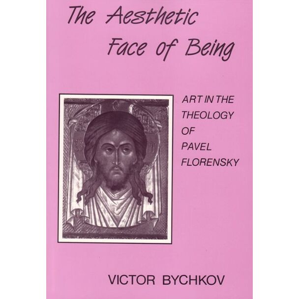 The Aesthetic Face of Being: Art in the Theology of Pavel Florensky