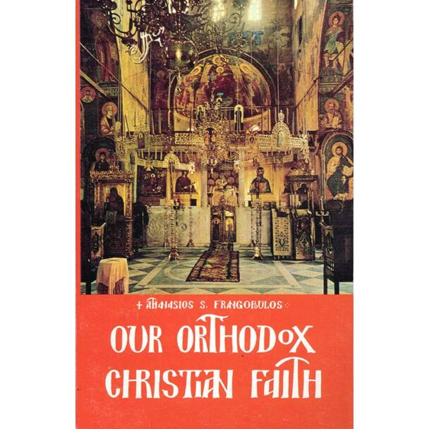 Our Orthodox Christian Faith: A Handbook of Popular Dogmatics