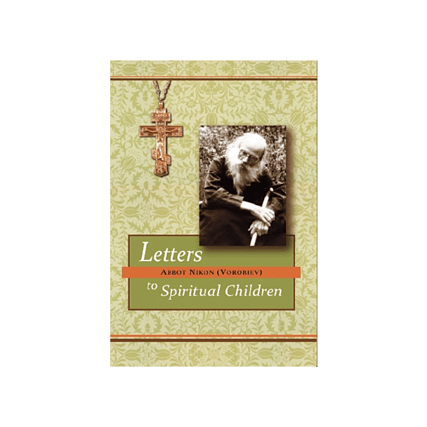 Letters to Spiritual Children by Abbot Nikon (Vorobiev)