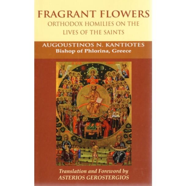 Fragrant Flowers: Orthodox Homilies on the Lives of the Saints