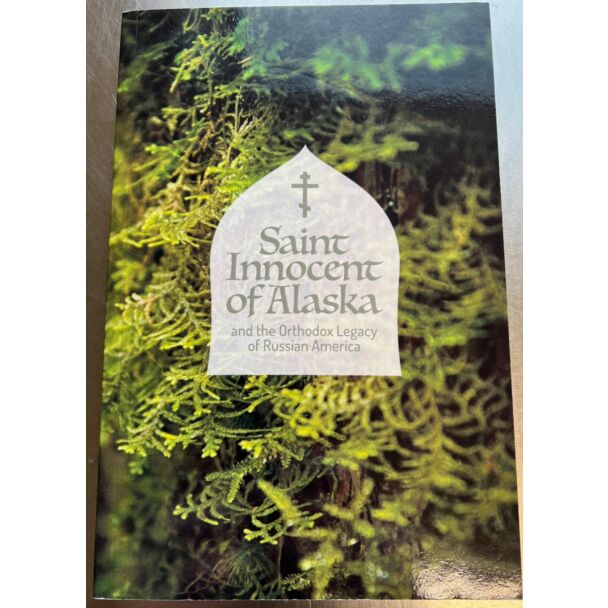 Saint Innocent of Alaska and the Orthodox Legacy of Russian America