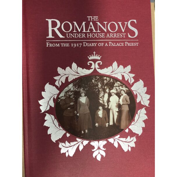 The Romanovs Under House Arrest: From the 1917 Diary of a Palace Priest