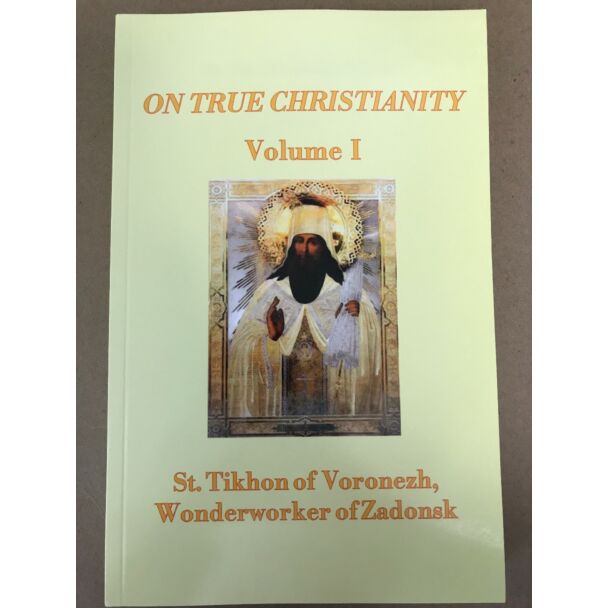 On True Christianity, St. Tikhon of Voronezh, Wonderworker of Zadonsk, Volume 1