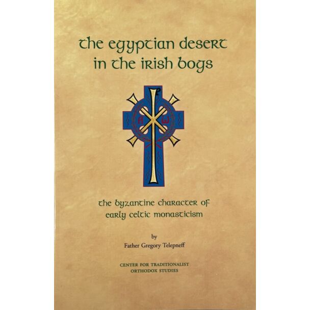 The Egyptian Desert in the Irish Bogs: The Byzantine Character of Early Celtic Monasticism