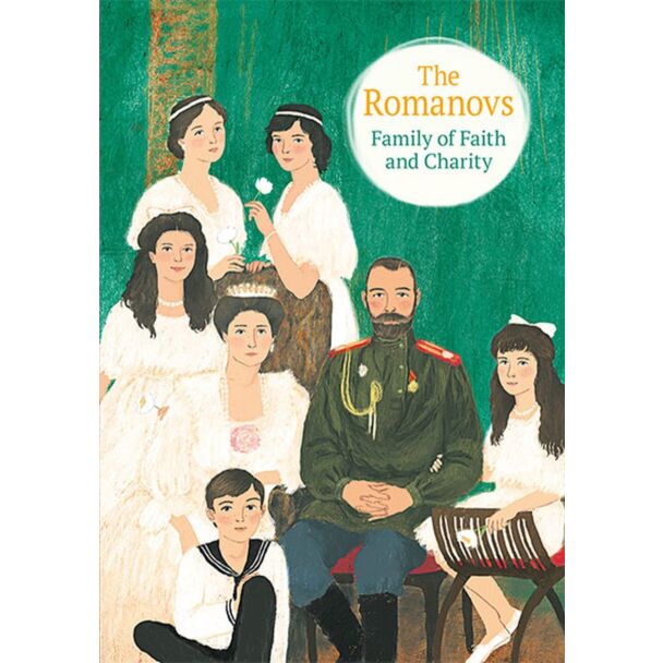 The Romanovs: Family of Faith and Charity 