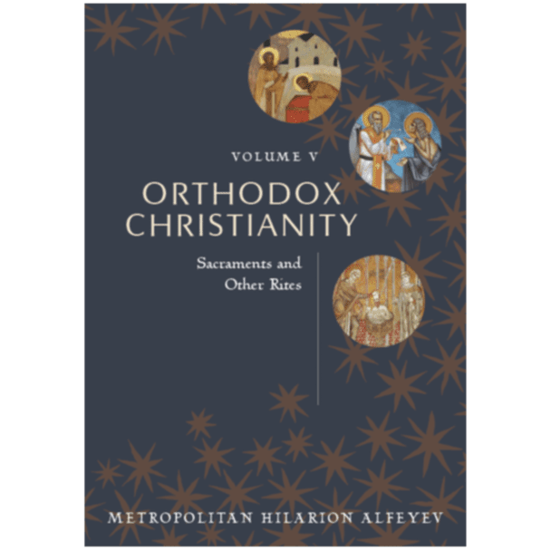 Orthodox Christianity, Volume 5, Sacraments and Other Rites