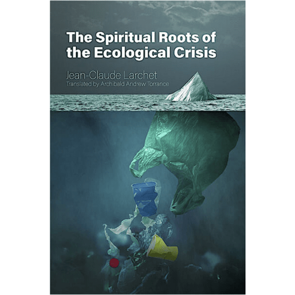 The Spiritual Roots of the Ecological Crisis