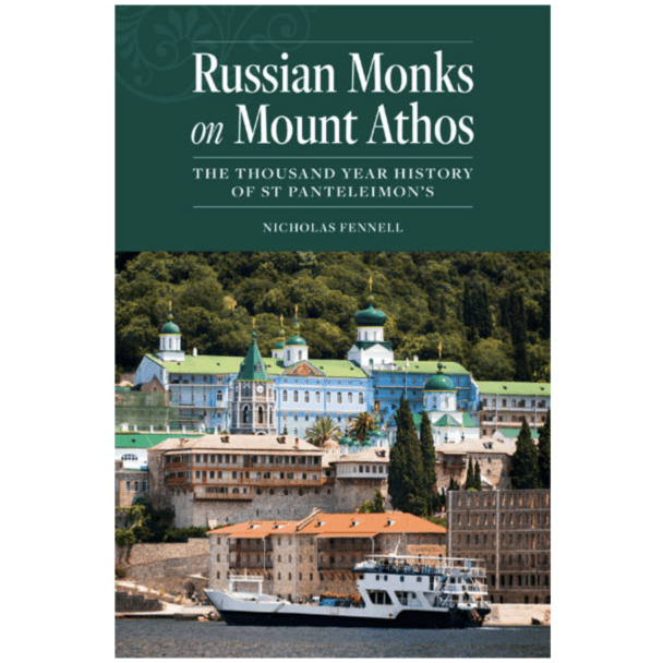 Russian Monks on Mount Athos: The Thousand Year History of St Panteleimon's