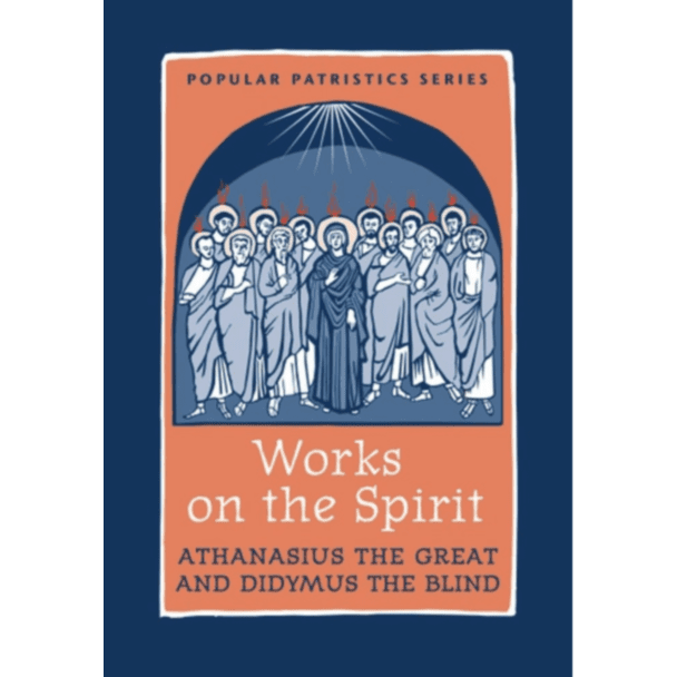 Works on the Spirit: Athanasius the Great & Didymus the Blind #43