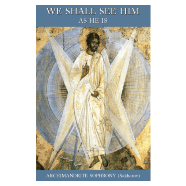 We Shall See Him As He Is, Saint Sophrony (Sakharov)