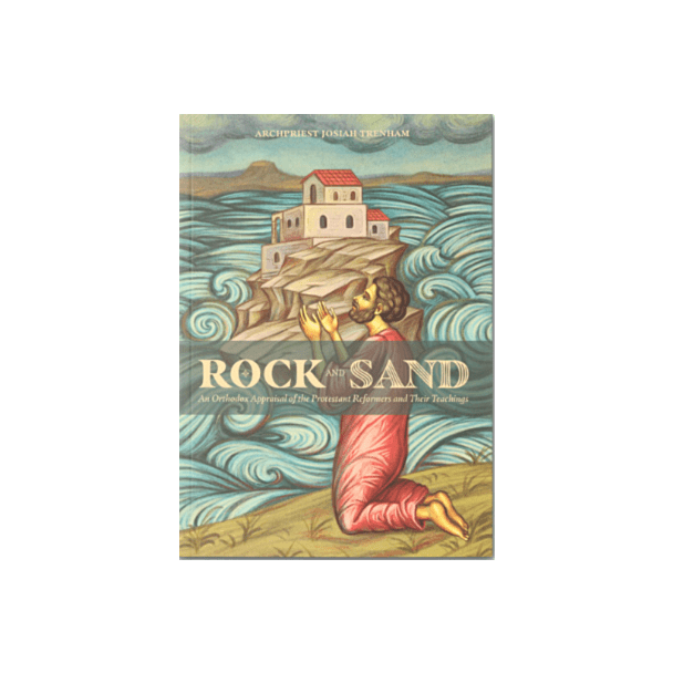 Rock and Sand, by Archpriest Josiah Trenham