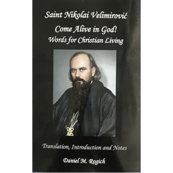 Come Alive in God! Words for Christian Living, by Saint Nikolai Velimirovic