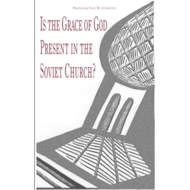 Is the Grace of God Present in the Soviet Church? Professor I.M. Andreyev
