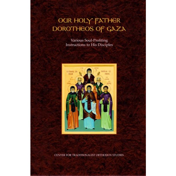 Our Holy Father Dorotheos of Gaza: Various Soul-Profiting Instructions to His Disciples