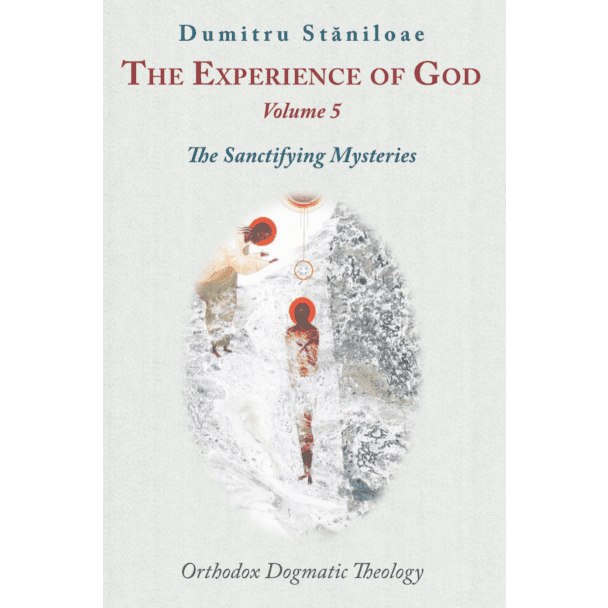 The Experience of God: The Sanctifying Mysteries (Vol. 5)